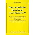 Das praktische Handbuch vom Vitamin C: Das Immunsystem nachhaltig kr�ftigen. Sich vor gef�hrlichen Schadstoffen wirksam sch�tzen. Geistige und ... und Flexibilit�t zuverl�ssig erhalten
