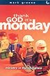 Thank God It's Monday