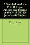 A Simulation of the I3 to D Repair Process and Sparing of the F414-GE-400 Jet Aircraft Engine