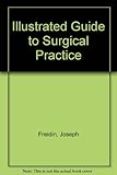 Illustrated guide to surgical practice