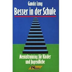 Besser in der Schule. Mentaltraining f�r Kinder und Jugendliche