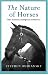 The Nature Of Horses: Their Evolution, Intelligence and Behaviour