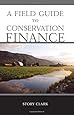 A Field Guide to Conservation Finance