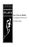 See You in Bells (Bakers Plays)