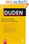 Duden 01. Die deutsche Rechtschreibung: Das umfassende Standardwerk auf der Grundlage der neuen amtlichen Regeln.: Band 1