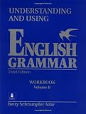 Understanding and Using English Grammar: Workbook, Vol. B