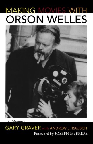Making Movies With Orson Welles, by Gary Graver