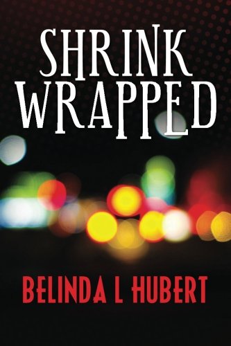 Shrink Wrapped (Dr. Lewis Ann Dryden Mysteries) (Volume 1), by Dr. Belinda L Hubert Shrink Wrapped (Dr. Lewis Ann Dryden Mysteries) (Volume 1), by Dr. Belinda L Hubert