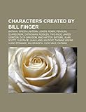 Characters Created by Bill Finger: Batman, Green Lantern, Joker, Robin, Penguin, Scarecrow, Catwoman, Dick Grayson, Two-Face, Riddler-