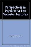 Perspectives in psychiatry : the Worcester Lectures