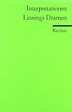 Interpretationen: Lessings Dramen: 4 Beitr�ge