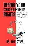 Defend Your Condo & Homeowner Rights!  What You Must Do When the Board Turns Your Life Upside Down