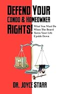 Defend Your Condo & Homeowner Rights!  What You Must Do When the Board Turns Your Life Upside Down