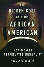 The Hidden Cost of Being African American: How Wealth Perpetuates Inequality 