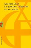 La question religieuse au XXIe si�cle : G�opolitique et crise de la postmodernit�