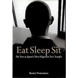 Eat Sleep Sit: My Year at Japan's Most Rigorous Zen Temple