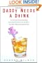 Daddy Needs a Drink: An Irreverent Look at Parenting from a Dad Who Truly Loves His Kids-- Even When They're Driving Him Nuts