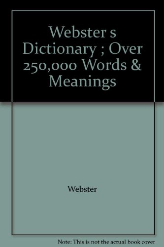 Webster s Dictionary ; Over 250,000 Words & Meanings