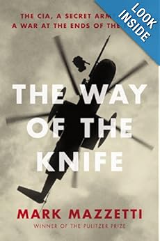 The CIA, a Secret Army, and a War at the Ends of the Earth - Mark Mazzetti