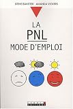 La PNL Mode d\'emploi
