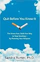 Quit Before You Know it: The Stress-free, Guilt-free Way to Stop Smoking - By Planning Your Relapses