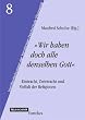 "Wir haben doch alle denselben Gott". Eintracht, Zwietracht und Vielfalt der Religionen