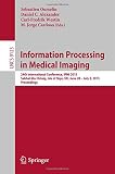 Information processing in medical imaging : 24th International Conference, IPMI 2015, Sabhal Mor Ostaig, Isle of Skye, UK, June 28-July 3, 2015, Proceedings