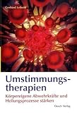 Produkt-Bild: Umstimmungstherapien: K&ouml;rpereigene Abwehrkr&auml;fte und Heilungsprozesse st&auml;rken