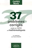 37 Problèmes corrigés posés au CAPES de mathématiques
