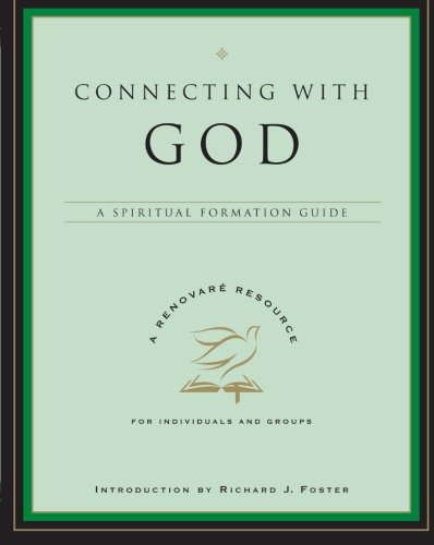 Connecting with God: A Spiritual Formation Guide (A Renovare Resource)
