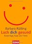 Lach dich gesund: Ratschl�ge, Tipps und Tricks