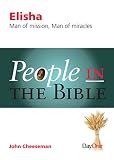 Elisha : man of mission, man of miracles