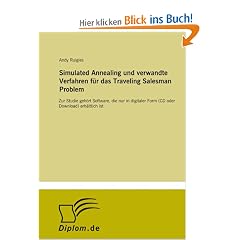 Simulated Annealing und verwandte Verfahren f�r das Traveling Salesman Problem: Zur Studie geh�rt Software, die nur in digitaler Form (CD oder Download) erh�ltlich ist.
