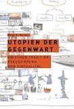 Utopien der Gegenwart: Zwischen Tradition, Fokussierung und Virtualität