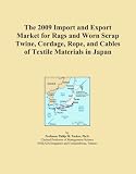 The 2009 Import and Export Market for Rags and Worn Scrap Twine, Cordage, Rope, and Cables of Textile Materials in Japan