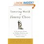 The Towering World of Jimmy Choo: A Glamorous Story of Power, Profits, and the Pursuit of the Perfect Shoe