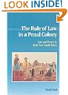 The Rule of Law in a Penal Colony: Law and Politics in Early New South Wales (Studies in Australian History)