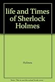 The life and times of Sherlock Holmes