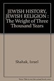 Jewish history, Jewish religion : the weight of three thousand years