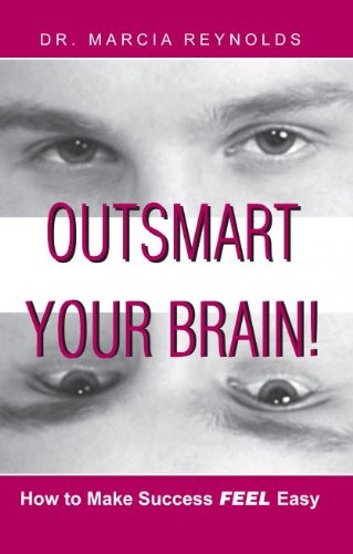Outsmart Your Brain! How to Make Success Feel Easy