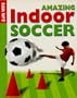 Amazing Indoor Soccer (Cool Kits)