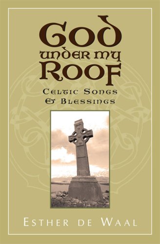 God Under My Roof: Celtic Songs & Blessings under De Waal, Esther in The Books Store