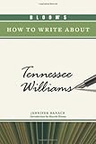 Bloom's how to write about Tennessee Williams