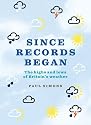Since Records Began!: The Highs and Lows of Britain's Weather