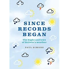 Since Records Began!: The Highs and Lows of Britain's Weather