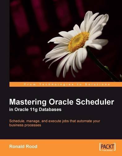Mastering Oracle Scheduler in Oracle 11g Databases by Rood, Ronald (2009) Paperback