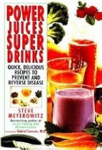Power Juices Super Drinks by Steve Meyerowitz