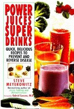 Power Juices Super Drinks by Steve Meyerowitz