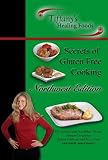 Secrets of Gluten Free Cooking: Northwest Edition
