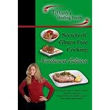 Tiffany's Healing Foods: Secrets of Gluten Free Cooking Northwest Edition
